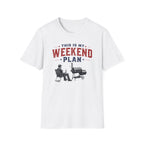 Weekend Plan T-Shirt