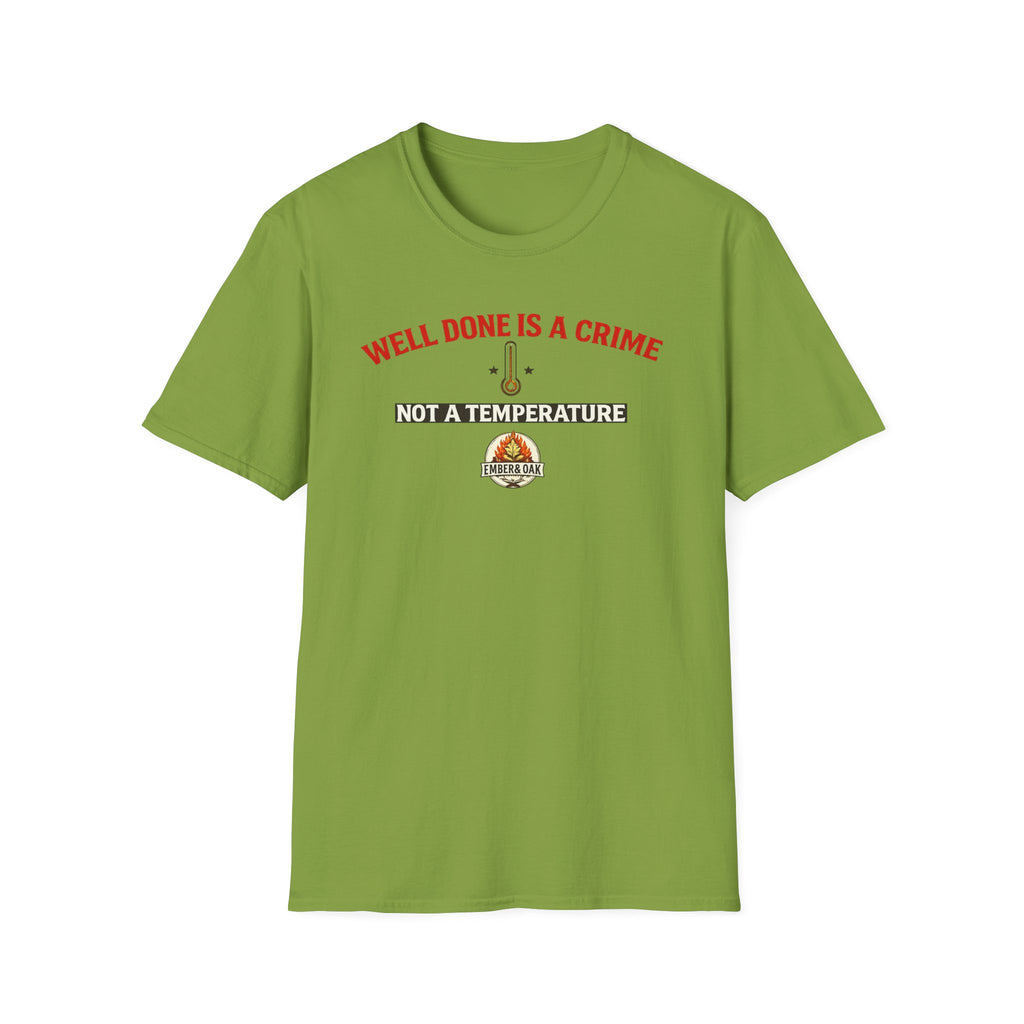 Well done is a crime T-Shirt
