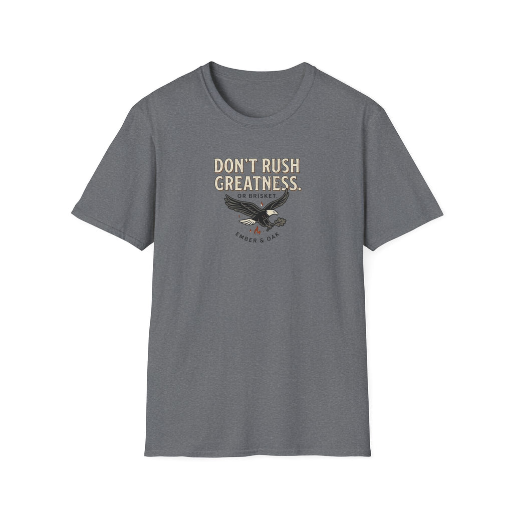 Don't rush greatness T-Shirt