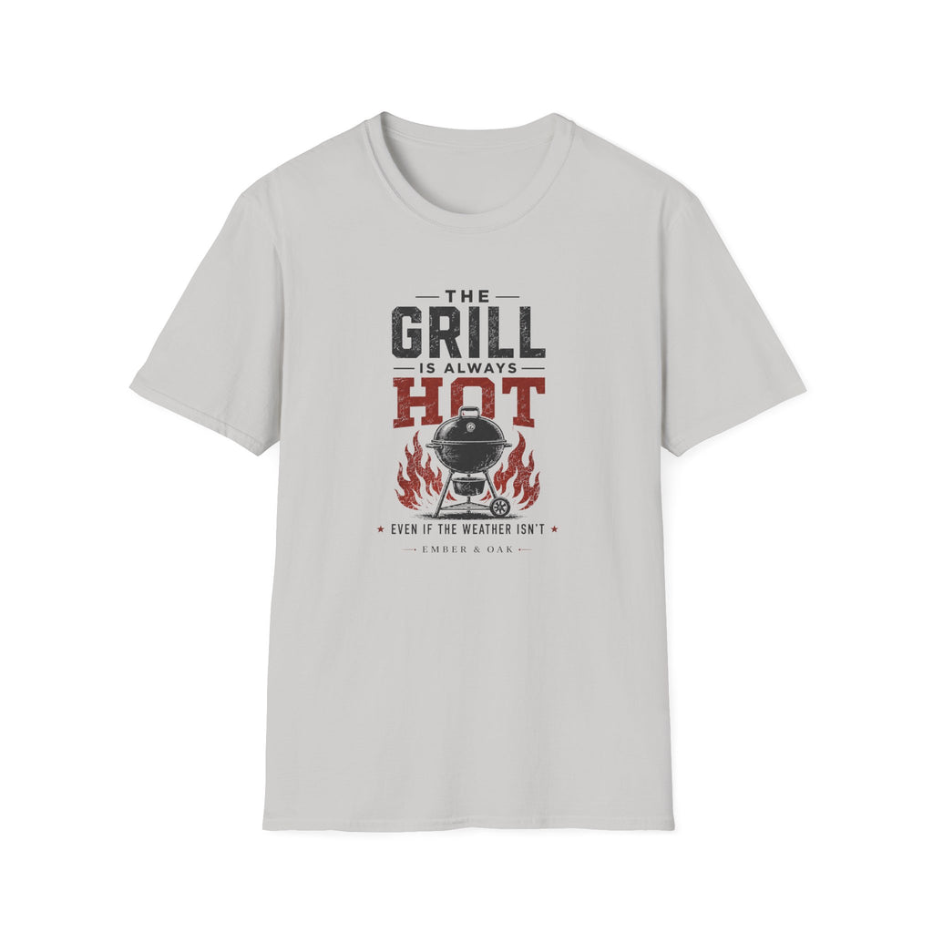 Grill Always Hot T-Shirt