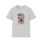 Grill Always Hot T-Shirt