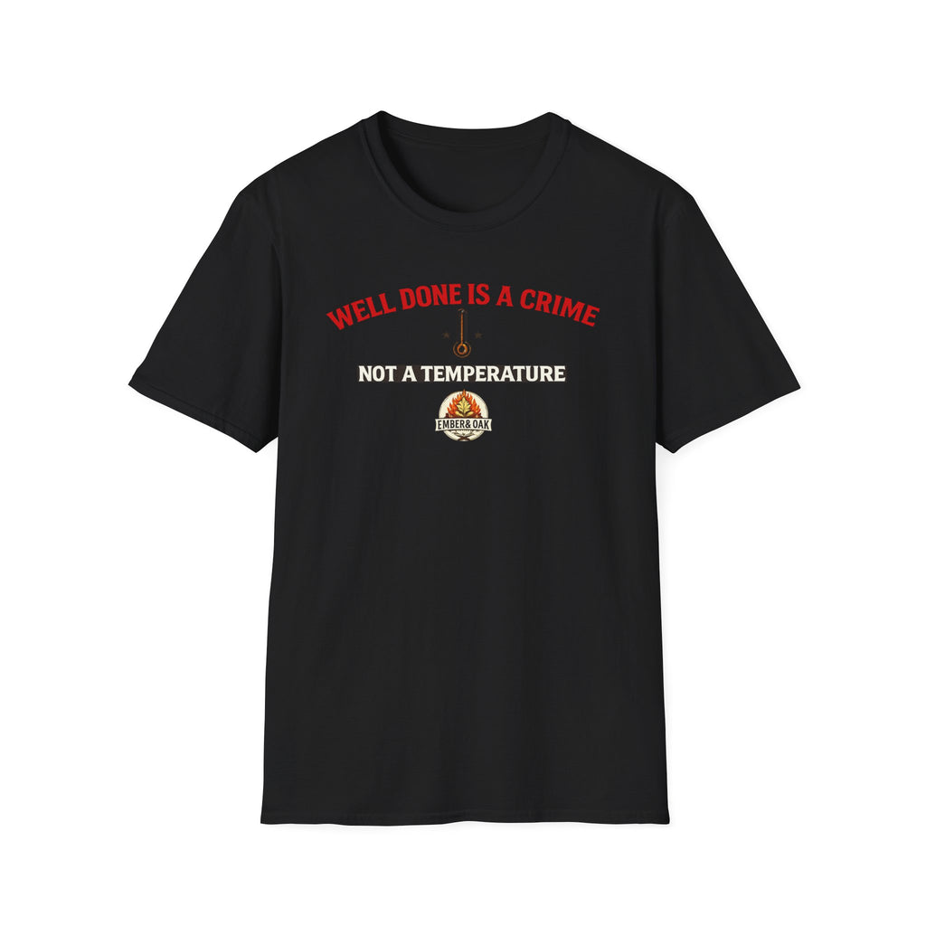Well done is a crime T-Shirt