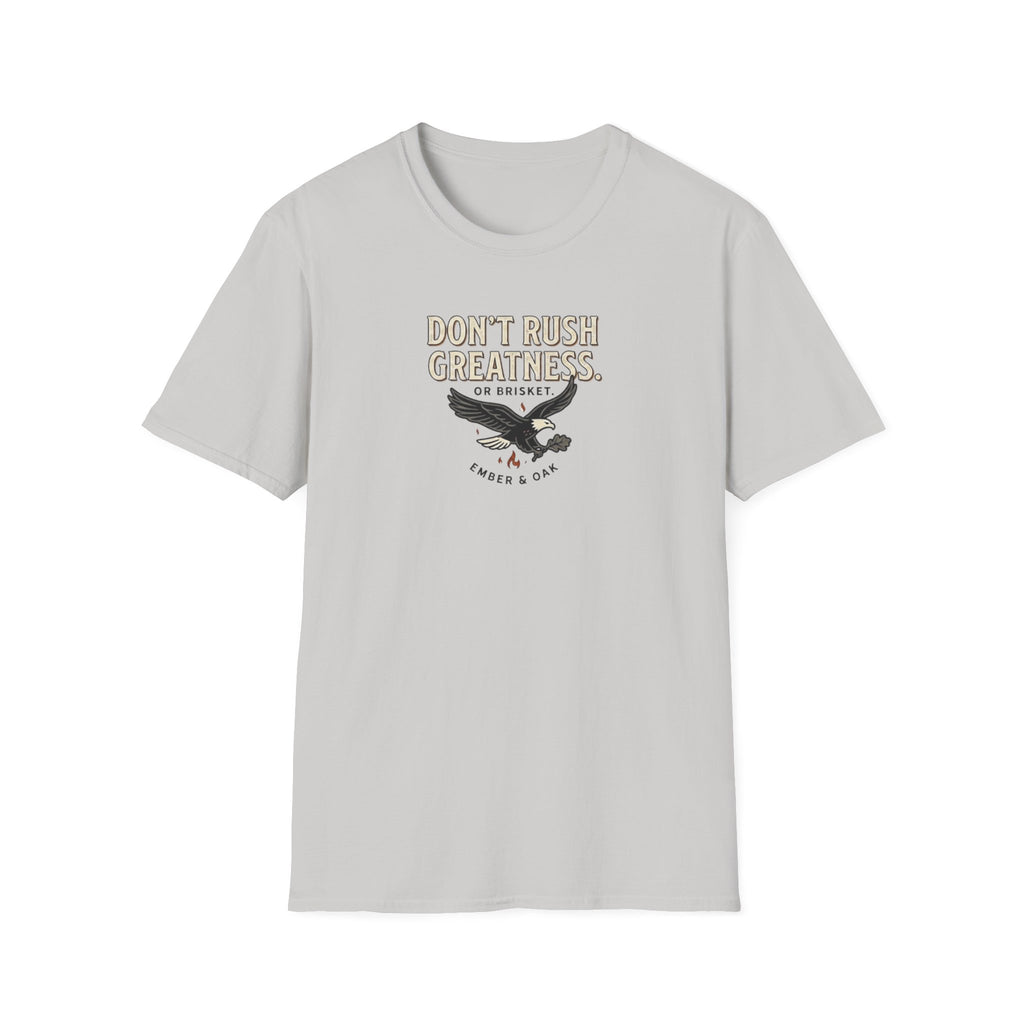 Don't rush greatness T-Shirt