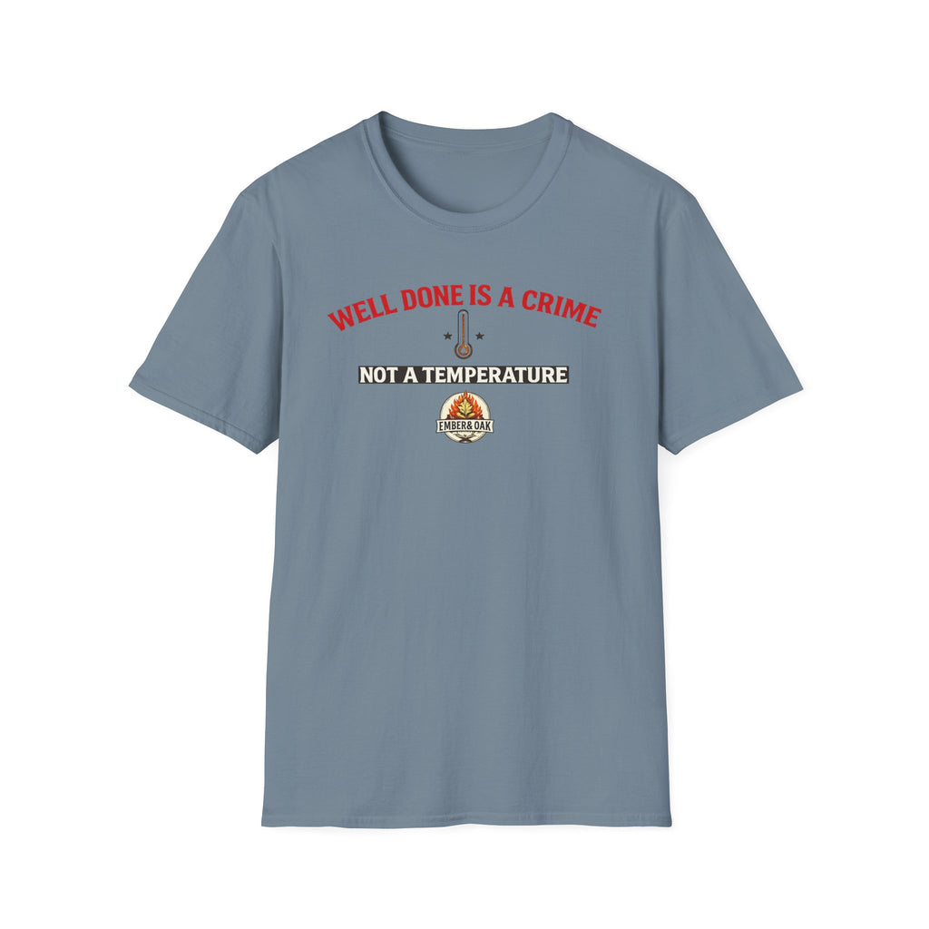 Well done is a crime T-Shirt