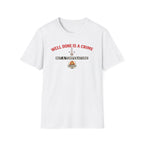 Well done is a crime T-Shirt