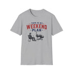 Weekend Plan T-Shirt