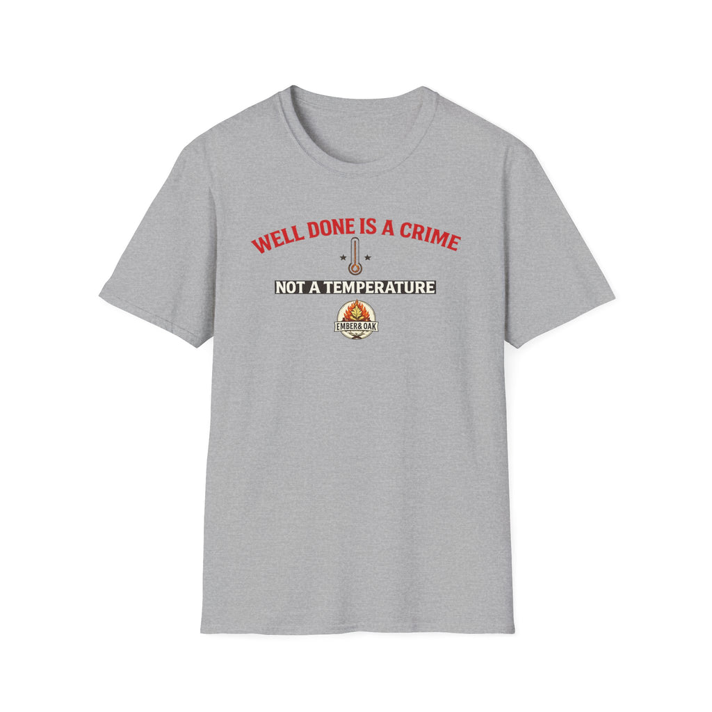 Well done is a crime T-Shirt