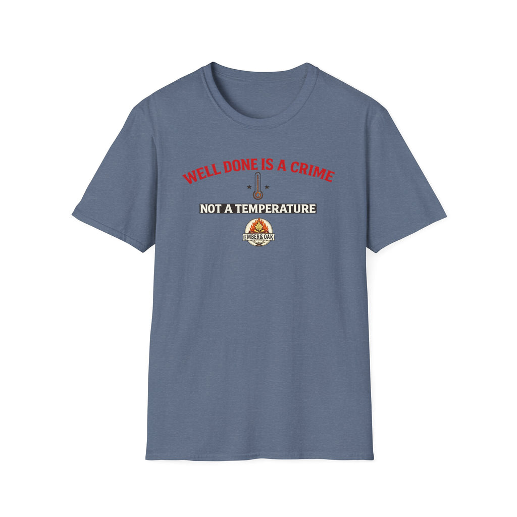 Well done is a crime T-Shirt
