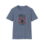 Grill Always Hot T-Shirt