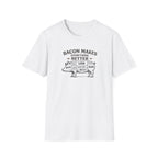 Bacon is better T-Shirt