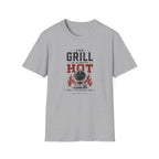 Grill Always Hot T-Shirt