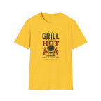 Grill Always Hot T-Shirt