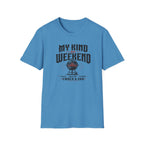 My Kind Of Weekend T-Shirt