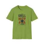 Grill Always Hot T-Shirt