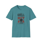 Grill Always Hot T-Shirt