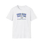 Good Bark Takes Time T-Shirt