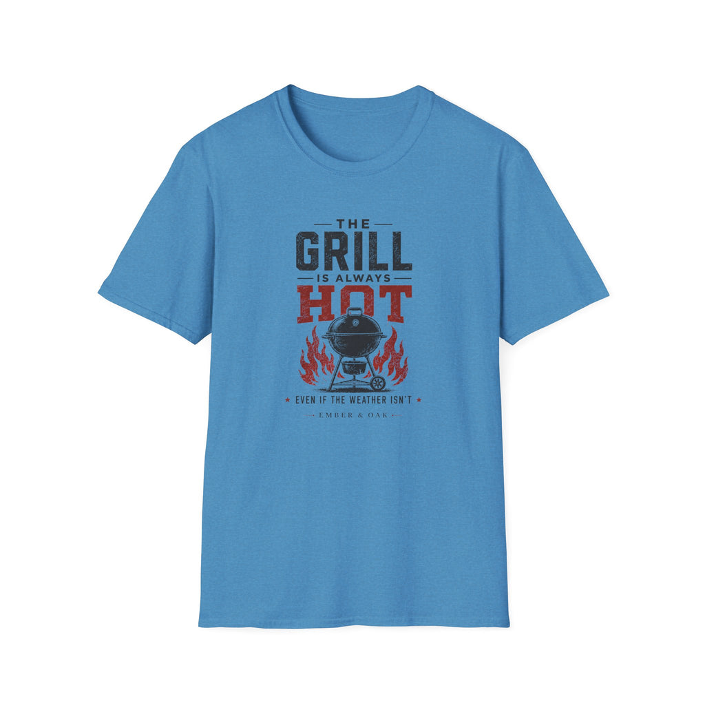 Grill Always Hot T-Shirt