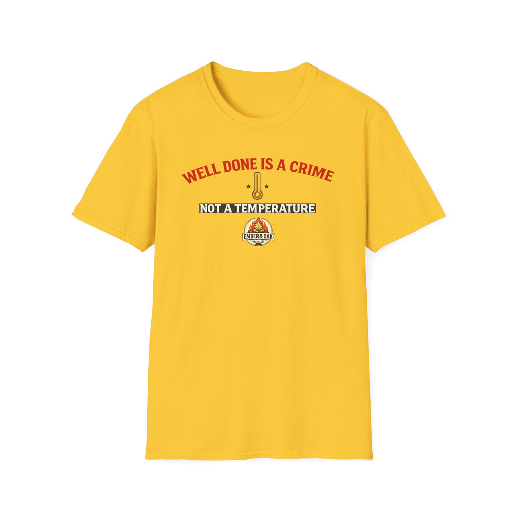 Well done is a crime T-Shirt