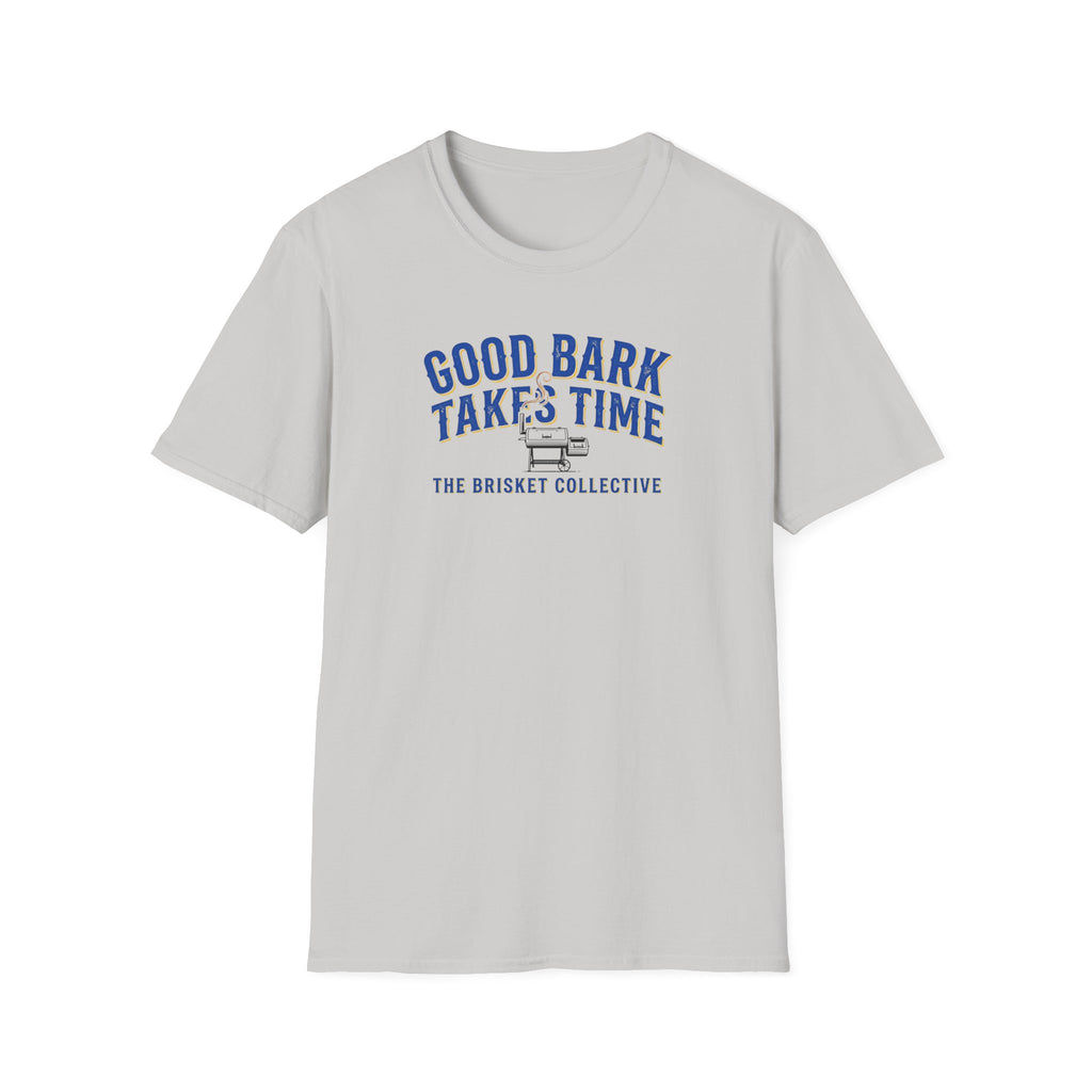 Good Bark Takes Time T-Shirt