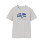 Good Bark Takes Time T-Shirt