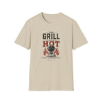 Grill Always Hot T-Shirt