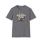The Fire Burns On T-Shirt