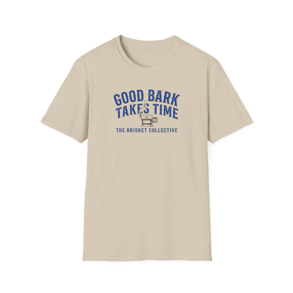 Good Bark Takes Time T-Shirt