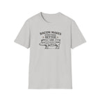 Bacon is better T-Shirt
