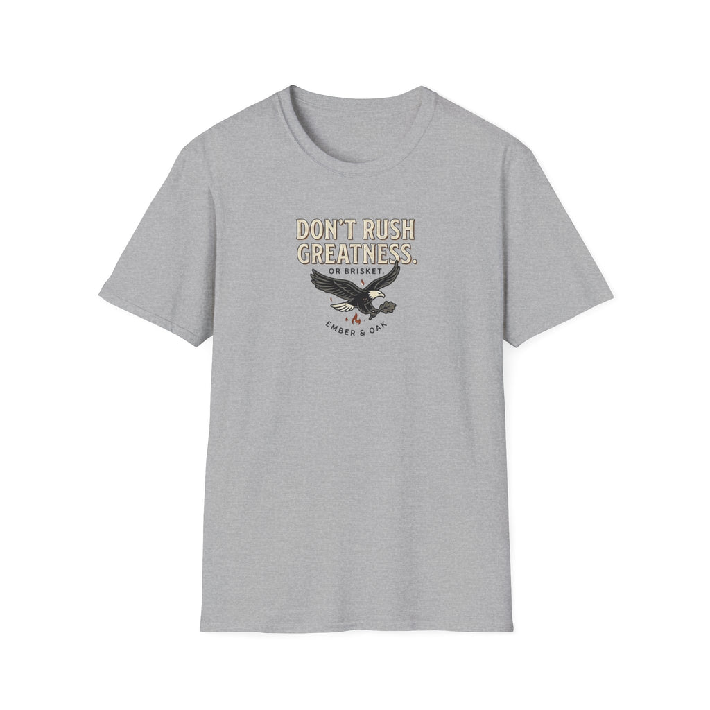 Don't rush greatness T-Shirt