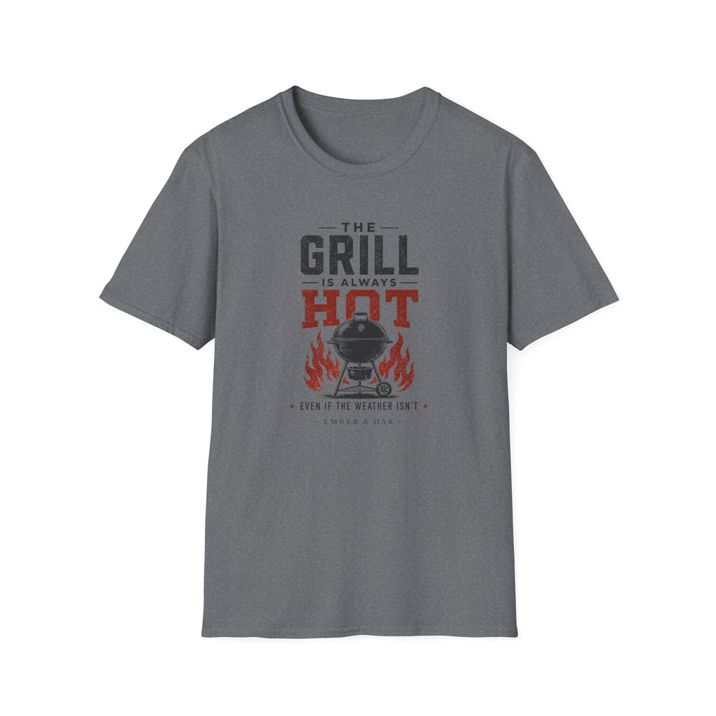 Grill Always Hot T-Shirt