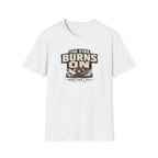 The Fire Burns On T-Shirt
