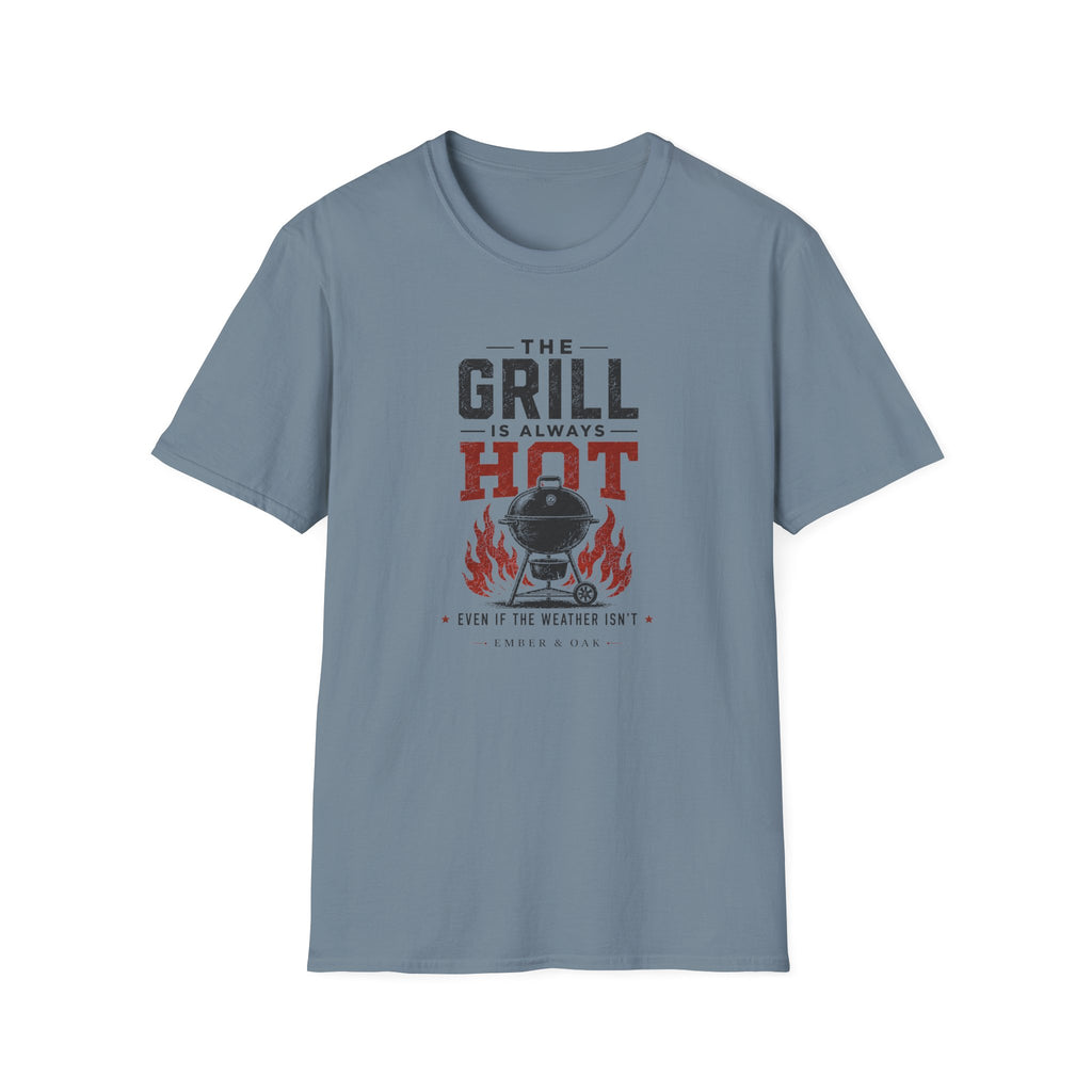 Grill Always Hot T-Shirt