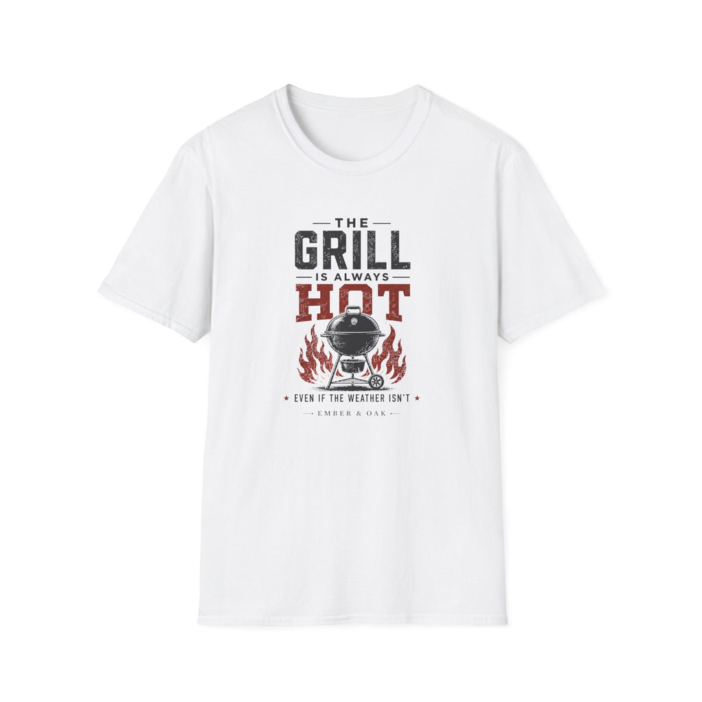 Grill Always Hot T-Shirt