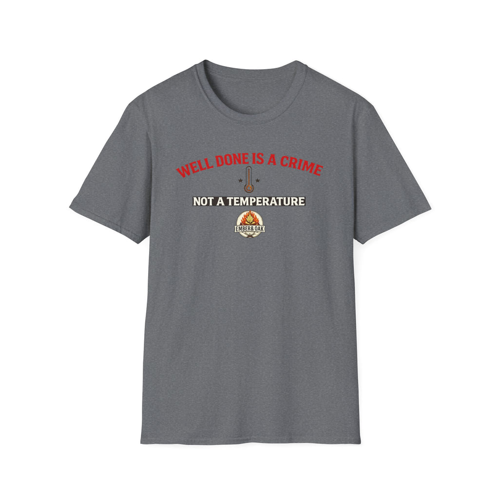 Well done is a crime T-Shirt