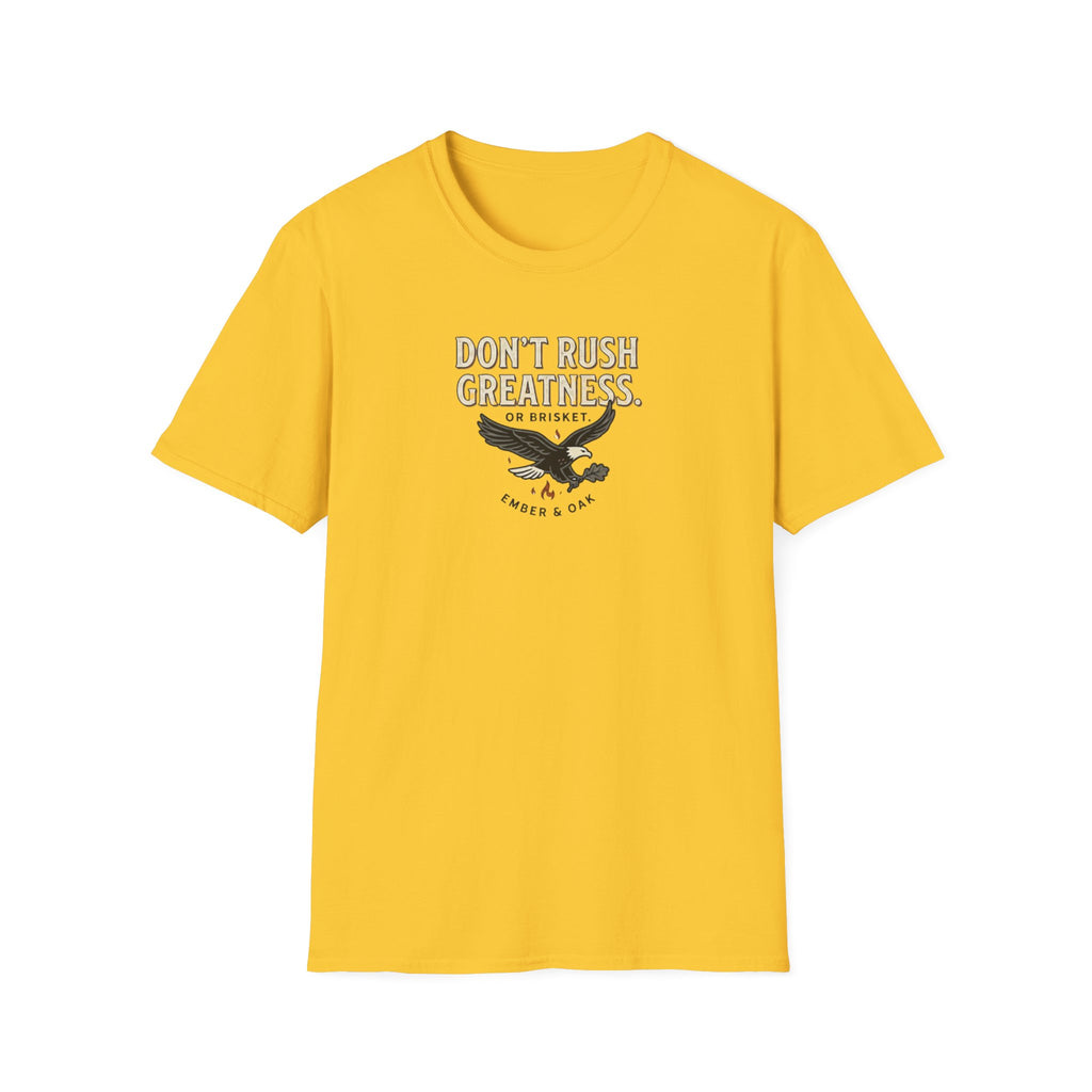 Don't rush greatness T-Shirt