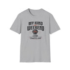 My Kind Of Weekend T-Shirt