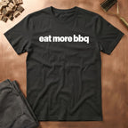 Eat More BBQ T-Shirt