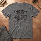 Bacon is better T-Shirt