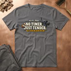 NO Timer Just Tender T-Shirt
