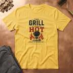 Grill Always Hot T-Shirt