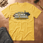 NO Timer Just Tender T-Shirt