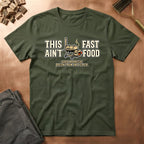 This Aint Fast Food T-Shirt
