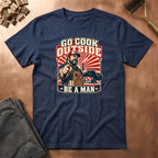 Be A Man T-Shirt