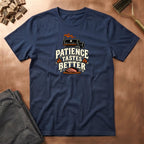 Patience Tastes Better  T-Shirt