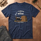 Got Wood T-Shirt