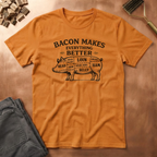 Bacon is better T-Shirt