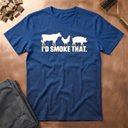 I'd Smoke That T-Shirt