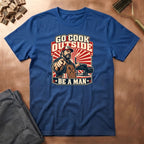 Be A Man T-Shirt