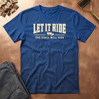 Let It Ride T-Shirt