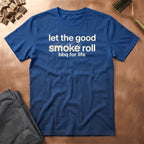 Good Smoke Roll T-Shirt